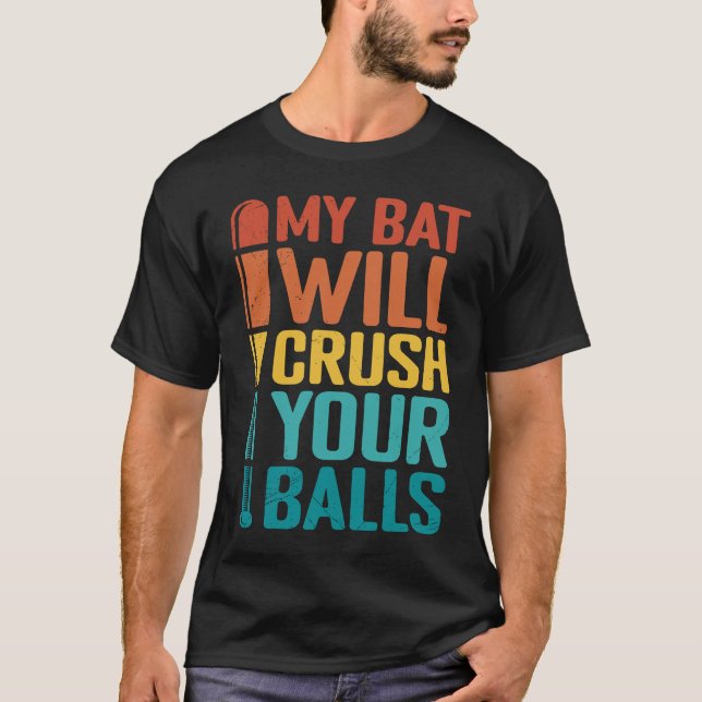 T-shirt My Bat Will Crush Your Balls Baseball Bat For Men  (Devant)