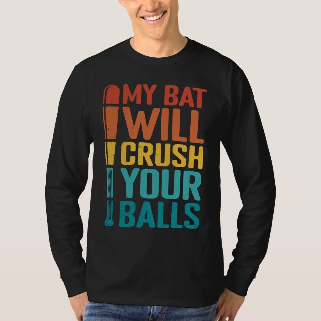 T-shirt My Bat Will Crush Your Balls Baseball Bat For Men  (Devant)