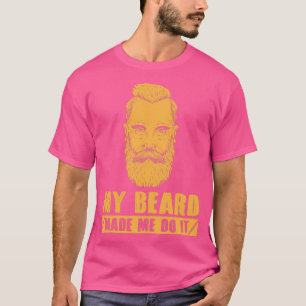 T-shirt My Beard Made Me Do It Full Bearded Men Beard Bear