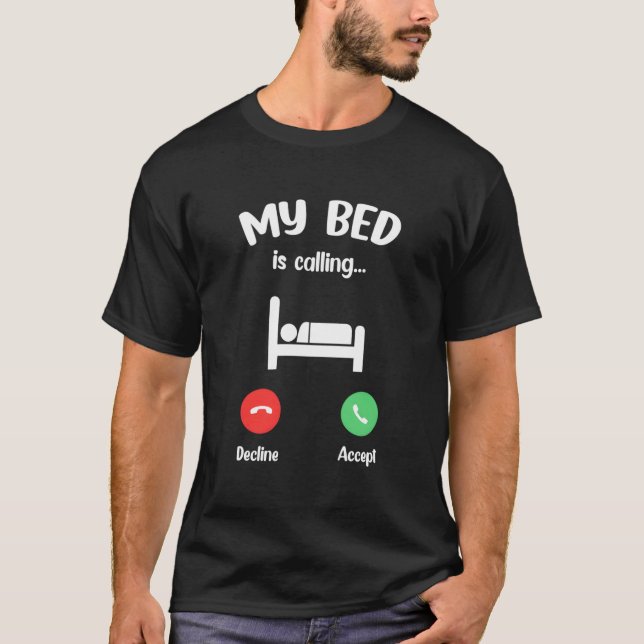T-shirt My Bed Is Calling Phone Screen Entry Call (Devant)
