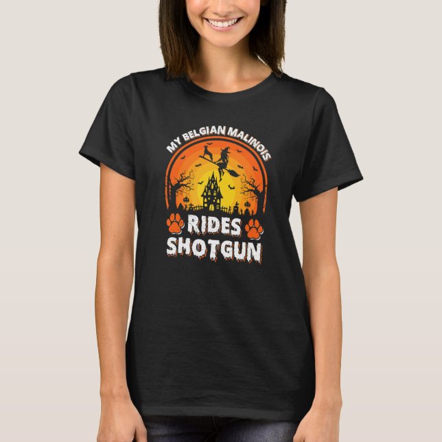 T-shirt My Belgian Malinois Dog Ride Witch Shotgun Hallowe (Devant)