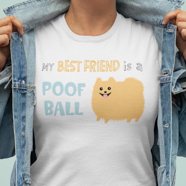 T-shirt My Best Friend is a POOF BALL - Cute Pomeranian (Créateur téléchargé)