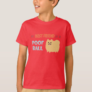 T-shirt My Best Friend is a POOF BALL - Cute Pomeranian