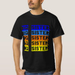 T-shirt My Big Sister<br><div class="desc">my big sister,  proud of her,  so many times she supported me,  she is an irreplaceable jewel for me. I love her forever</div>