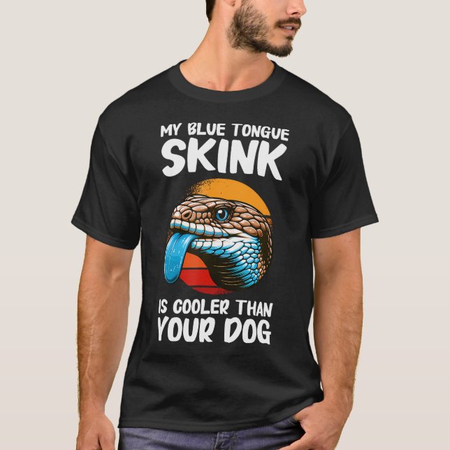 T-shirt My Blue Tongue Skink Is Cooler Than Your Dog Men W (Devant)