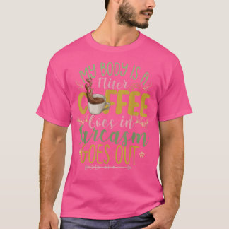 T-shirt My Body Is A Filter Coffee Goes In Sarcasm Goes Ou