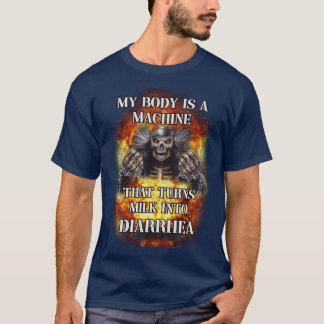 T-shirt my body is a machine that turns milk into diarrhea