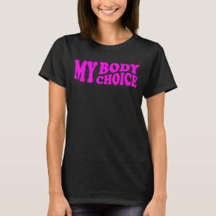 T-shirt My Body My Choice Feminist Women's Rights Mignonne