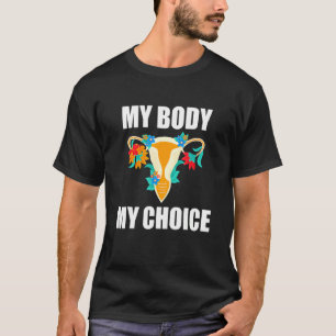 T-shirt My Body My Choice Pro Choice Feminist Women's Righ