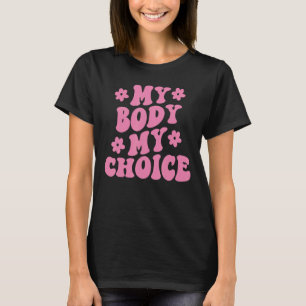 T-shirt My Body My Choice Pro Choice Pro Feminist Women's