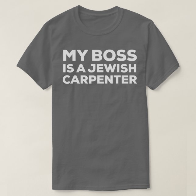 T-shirt My Boss Is A Jewish Carpenter Funny Woodworking Ca (Design devant)