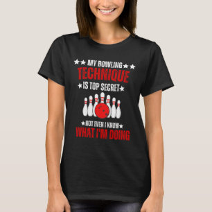 T-shirt My Bowling Technique Top Secret Funny Bowling Bowl