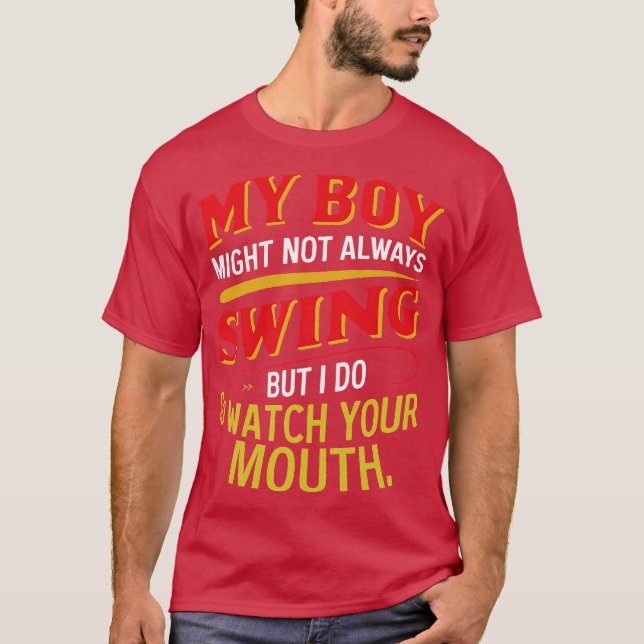T-shirt my boy might not always swing but i do so watch yo (Devant)