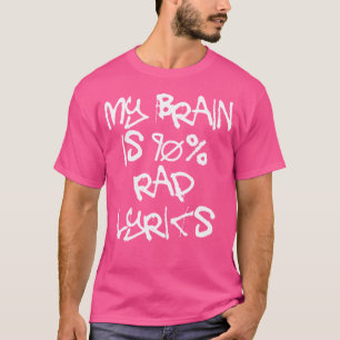 T-shirt My Brain Is 90 Rap Lyrics Funny Hip hop Music Love