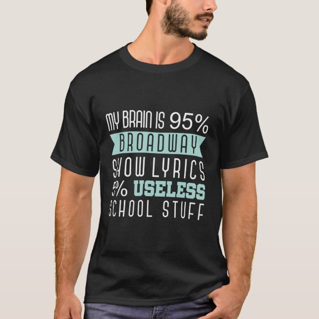 T-shirt My Brain Is 95 Broadway Show Lyrics Chanteur (Devant)