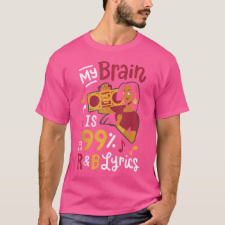 T-shirt My Brain Is 99 Rb Lyrics