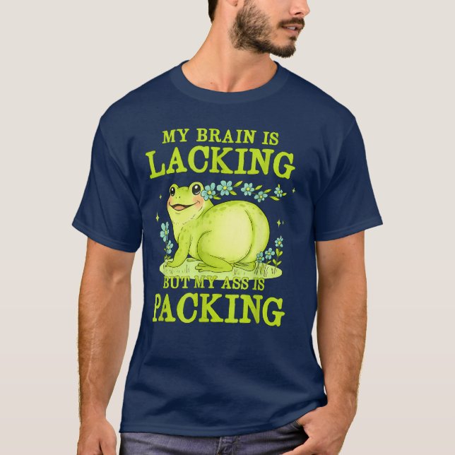 T-shirt My Brain is Lacking Funny Unhinged Adult Meme Brai (Devant)