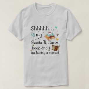 T-shirt My Brenda K Davies Book and I Are Have A Moment
