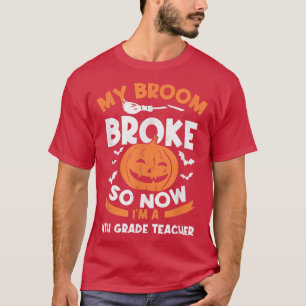 T-shirt My Broom Broke Alors maintenant je suis une salle
