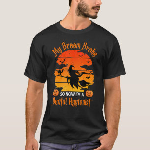 T-shirt My Broom Broke Dental Hygienist - Funny Witch Hall