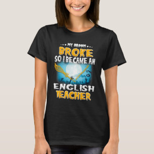 T-shirt My Broom Broke donc je suis devenu professeur chir