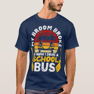 T-shirt My Broom Broke I Drive School Bus Witch Fun Hallow