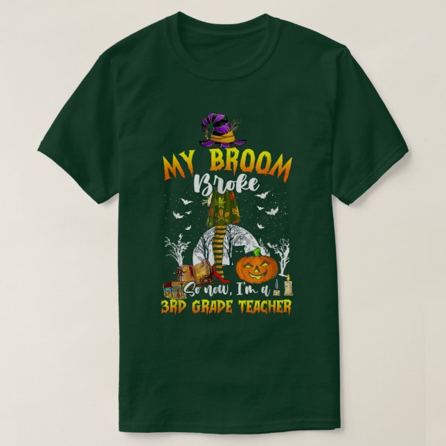 T-shirt My Broom Broke Now I'm A 3e Grade Teacher Hall (Design devant)