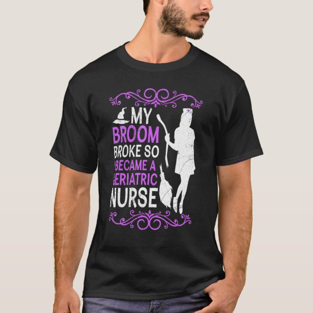 T-shirt My broom broke so I became a geriatric nurse (Devant)