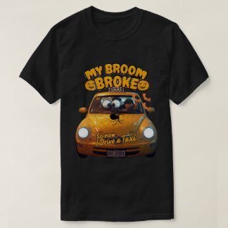 T-shirt My Broom Broke So Now I Drive a Taxi - Funny Hallo