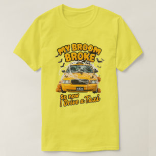 T-shirt My Broom Broke So Now I Drive a Taxi - Funny Hallo