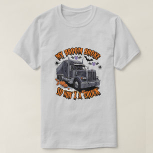 T-shirt My Broom Broke So Now I Drive a Truck - Funny Truc