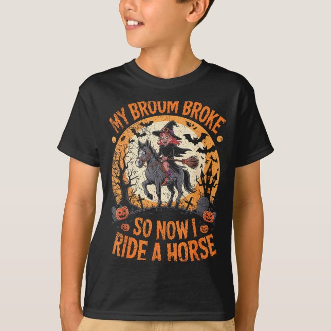 T-shirt My Broom Broke So Now I Ride A Horse  (Devant)