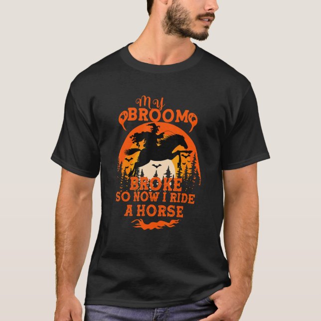 T-shirt My broom broke so now i ride horse  quote (Devant)