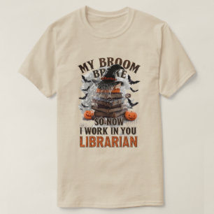 T-shirt My Broom Broke So Now I Work in the Library - Funn