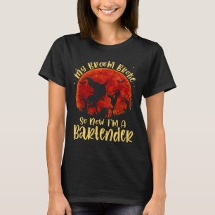 T-shirt My Broom Broke So Now I'm A Rtender Halloween Cost
