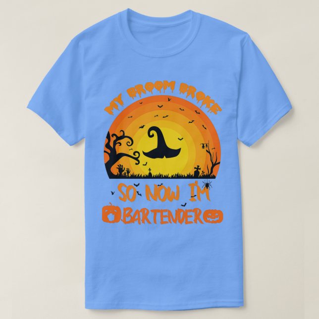 T-shirt My Broom Broke So Now Ix27m A Bartender drôle hall (Design devant)