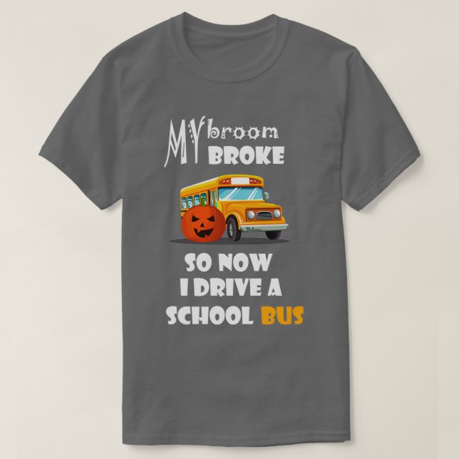 T-shirt My broon broke so now I drive a school bus thanksg (Design devant)