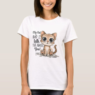 T-shirt My Cat and I Talk Shi* About You