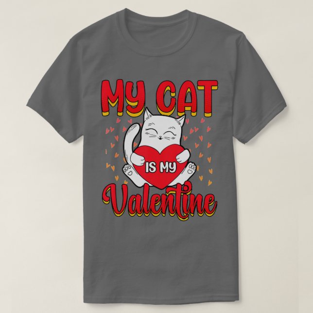 T-shirt My Cat Is My Valentine Kitten Lover Heart Valentin (Design devant)