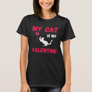 T-shirt My Cat Is My Valentine Valentines Day Kitten s