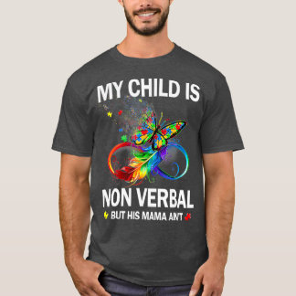 T-shirt My Child Is NonVerbal But His Mama Aint Autism