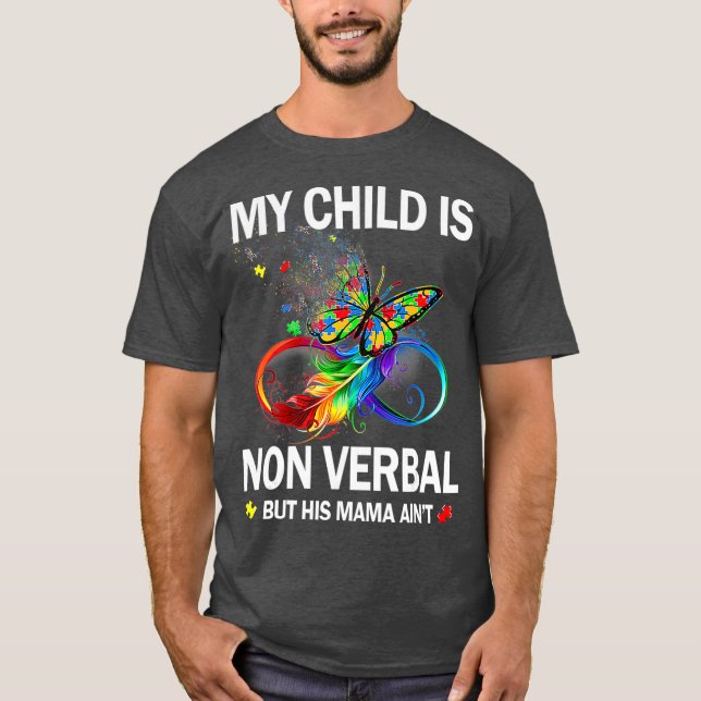 T-shirt My Child Is NonVerbal But His Mama Aint Autism (Devant)
