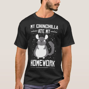 T-shirt My Chinchilla Ate My Homework Student Sarcastic P