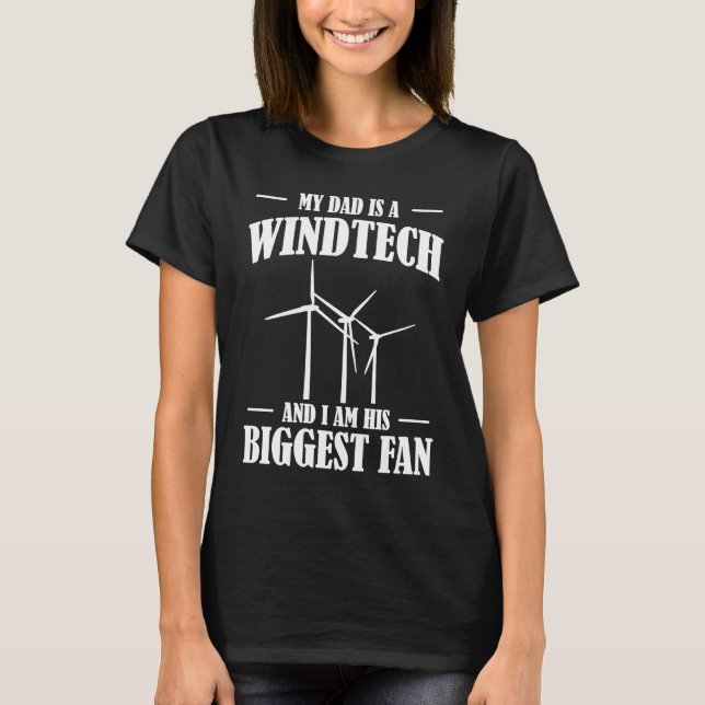 T-shirt My Dad Is A Wind Tech Wind Turbine Energy Fathers  (Devant)