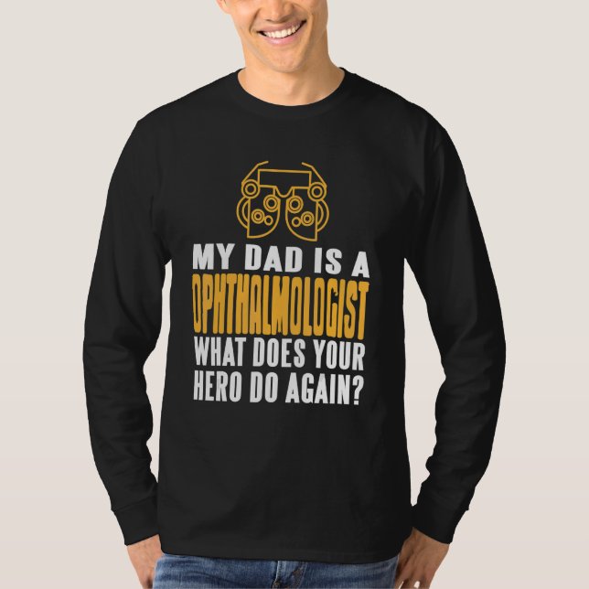 T-shirt My DAD Is An Ophthalmologist What Does Your Hero D (Devant)