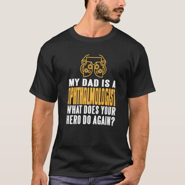 T-shirt My DAD Is An Ophthalmologist What Does Your Hero D (Devant)