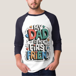 T-shirt My dad is my first friend