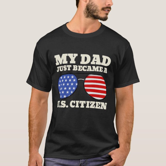 T-shirt My Daddy Just Became A US Citizen Proud American (Devant)