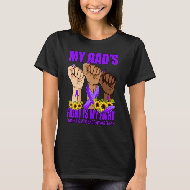 T-shirt My Dad's Fight Is My Fight Domestic Violence Aware (Devant)