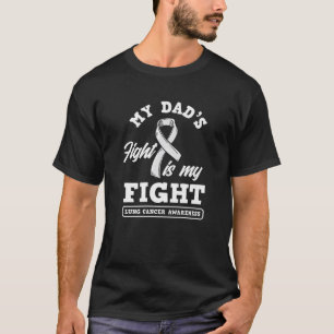 T-shirt My Dad's Fight Is My Fight Lung Cancer Awareness